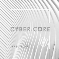 Yasutsuna - Cyber-Core (2021) MP3