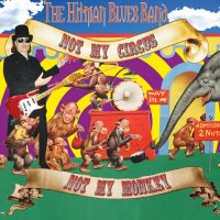 The Hitman Blues Band - Not My Circus Not My Monkey (2021) MP3