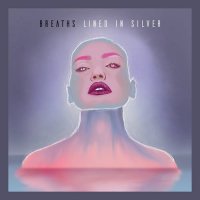 Breaths - Lined in Silver [2CD] (2021) MP3