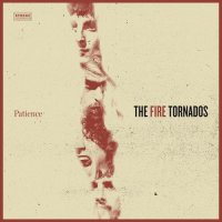 The Fire Tornados - Patience (2015) MP3