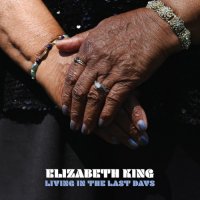 Elizabeth King - Living in the Last Days (2021) MP3