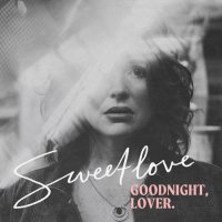 Sweetlove - Goodnight, Lover (2021) MP3