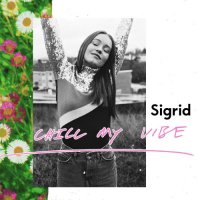 Sigrid - Chill My Vibe (2021) MP3