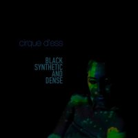 Cirque d'Ess - Black Synthetic And Dense (2021) MP3