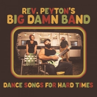 The Reverend Peyton's Big Damn Band - Dance Songs for Hard Times (2021) MP3