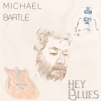 Michael Bartle - Hey Blues (2021) MP3