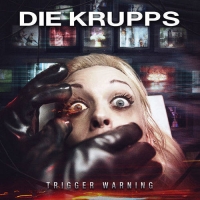 Die Krupps - Trigger Warning [] (2020) MP3