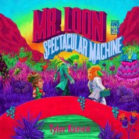 Tyler Kamen - Mr. Loon and His Spectacular Machine (2021) MP3
