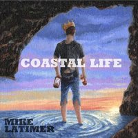 Mike Latimer - Coastal Life (2021) MP3
