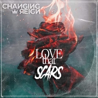 Changing Reign - Love That Scars (2021) MP3
