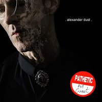 Alexander Dust - Pathetic But Great (2021) MP3