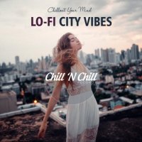 VA - Lo-Fi City Vibes: Chillout Your Mind (2021) MP3
