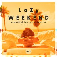 VA - Lazy Weekend: Beautiful Lounge Selection [Vol.1] (2021) MP3