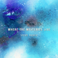 Steve Roach - Where The Mysteries Live (2021) MP3