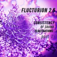 Flucturion 2.5 - Consistency Of Sound Fluctuations (2021) MP3