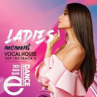 VA - Ladies Moment: Vocal House (2021) MP3
