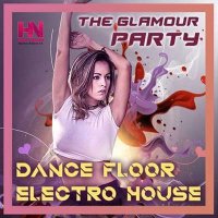 VA - Dance Floor Electro House: The Glamour Party (2021) MP3