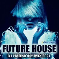 VA - Future House: DJ Harmony Mix (2021) MP3