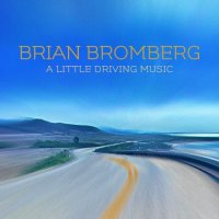 Brian Bromberg - A Little Driving Music (2021) MP3