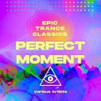 VA - Perfect Moment (Epic Trance Classics) (2021) MP3