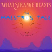 What Strange Beasts - The Maestro's Tale (2021) MP3