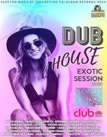 VA - Dub House Exotic Session (2020) MP3