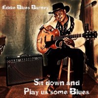 Eddie Blues Barney - Sit Down And Play Us Some Blues (2021) MP3