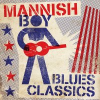 VA - Mannish Boy. Blues Classics (2021) MP3