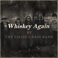 Chase Craig Band - Whiskey Again (2021) MP3