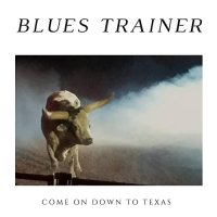 Blues Trainer - Come On Down To Texas (2021) MP3