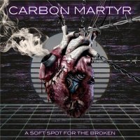 Carbon Martyr - A Soft Spot For The Broken (2021) MP3