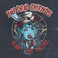 The Dead Friends - Blood And Violence (2017) MP3