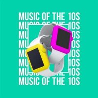 VA - Music of the 10s (2021) MP3