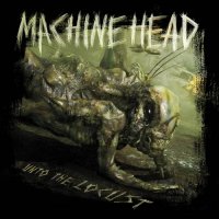 Machine Head - Unto the Locust [Remastered, Reissue] (2011/2021) MP3