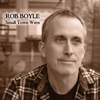 Rob Boyle - Small Town Ways (2021) MP3