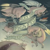 Matt Cox - Let The Pigs Fly (2021) MP3
