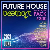 VA - Beatport Future House: Electro Sound Pack #300 (2021) MP3