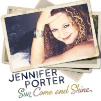 Jennifer Porter - Sun Come And Shine (2021) MP3