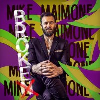 Mike Maimone - Broke, Not Broken (2021) MP3
