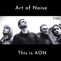 Art of Noise - This is AON [by The Sound Archive] (2021) MP3