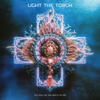 Light The Torch - You Will Be The Death Of Me (2021) MP3