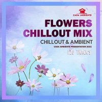 VA - Flowers Chillout Mix (2021) MP3