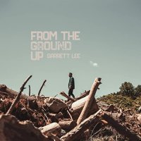 Garrett Lee - From The Ground Up (2021) MP3