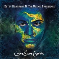 Betty Hartmann & The Kozmic Experience - Crime Scene Earth (2021) MP3
