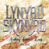 Lynyrd Skynyrd - Nothing Comes Easy 1991-2012 (2021) MP3