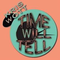 Kris Wott - Time Will Tell (2021) MP3