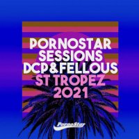 VA - Dcp & Fellous - Pornostar Sessions: St Tropez 2021 (2021) MP3