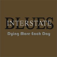 Interstate Blues - Dying More Each Day (2021) MP3