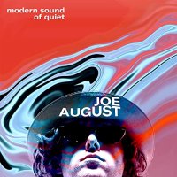 Joe August - Modern Sound Of Quiet (2021) MP3