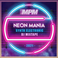 VA - Neon Mania: Synth Electronic DJ Mixtape (2021) MP3